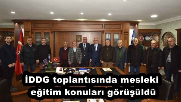 İDDG toplantısında mesleki eğitim konuları görüşüldü