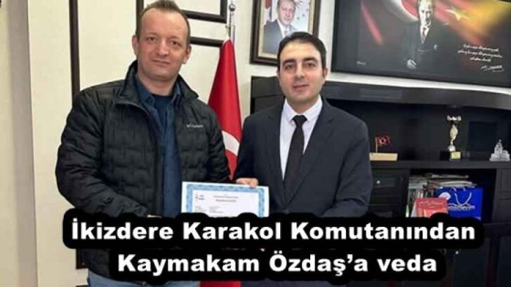 İkizdere Karakol Komutanından Kaymakam Özdaş’a veda