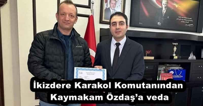 ikizdere_karakol_komutanindan_kaymakam_ozdasa_veda_h51855_670bc İkizdere Karakol Komutanından Kaymakam Özdaş’a veda