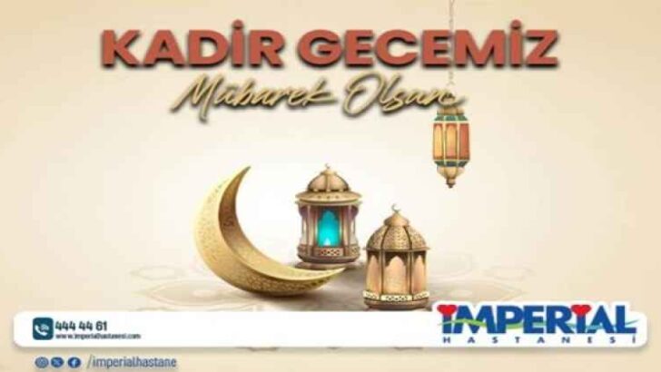 İMPERİYAL HASTANESİ KADİR GECESİ 2025