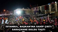 İSTANBUL, BAŞKAN’INA SAHİP ÇIKTI SARAÇHANE DOLDU TAŞTI