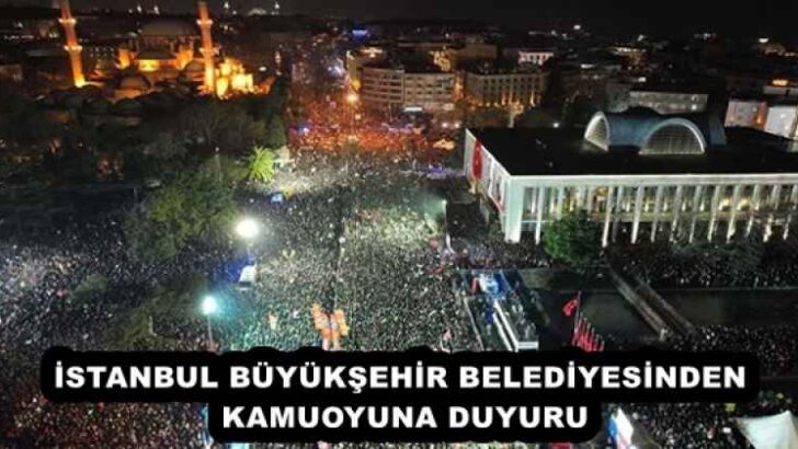 İSTANBUL BÜYÜKŞEHİR BELEDİYESİNDEN KAMUOYUNA DUYURU