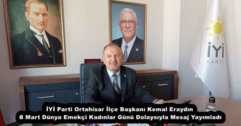 iyi_parti_ortahisar_ilce_baskani_kemal_eraydin_8_mart_dunya_emekci_kadinlar_gunu_dolaysiyla_mesaj_yayimladi_h51971_e2184 İYİ Parti Ortahisar İlçe Başkanı Kemal Eraydın 8 Mart Dünya Emekçi Kadınlar Günü Dolaysıyla Mesaj Yayımladı
