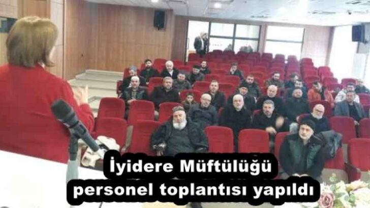 İyidere Müftülüğü personel toplantısı yapıldı
