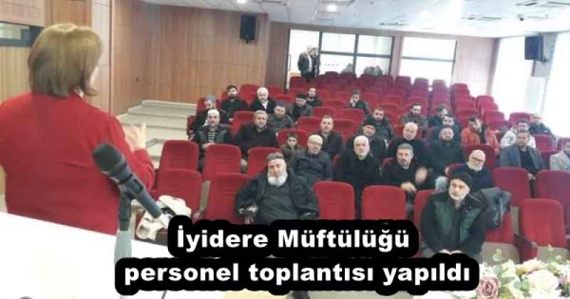 İyidere Müftülüğü personel toplantısı yapıldı