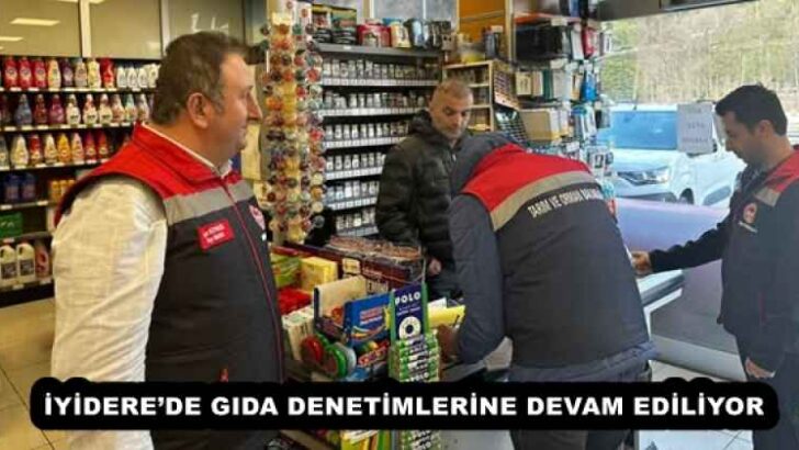 İYİDERE’DE GIDA DENETİMLERİNE DEVAM EDİLİYOR