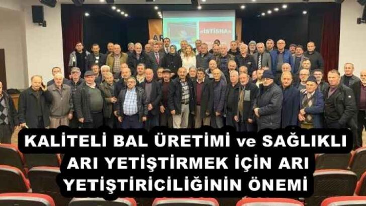 KALİTELİ BAL ÜRETİMİ ve SAĞLIKLI ARI YETİŞTİRMEK İÇİN ARI YETİŞTİRİCİLİĞİNİN ÖNEMİ