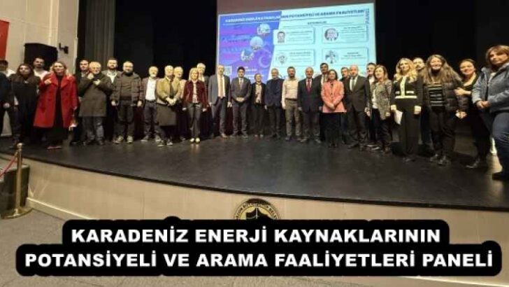 KARADENİZ ENERJİ KAYNAKLARININ POTANSİYELİ VE ARAMA FAALİYETLERİ PANELİ