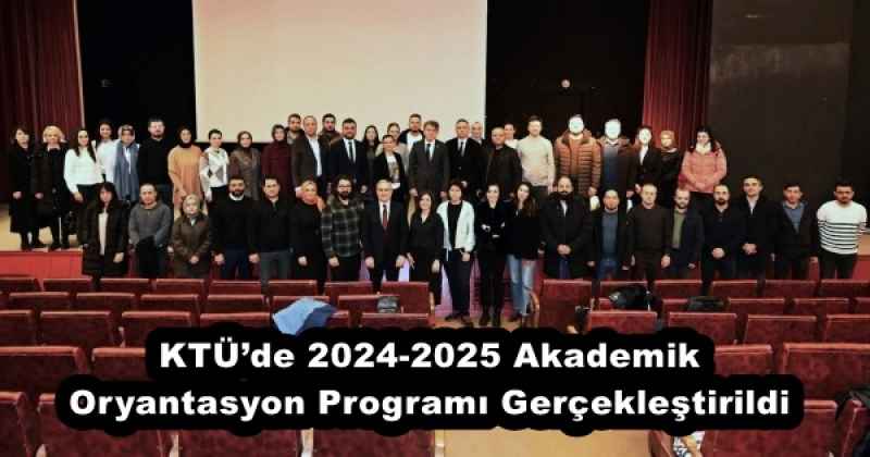 KTÜ’de 2024-2025 Akademik Oryantasyon Programı Gerçekleştirildi
