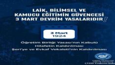 LAİK, BİLİMSEL VE KAMUCU EĞİTİMİN GÜVENCESİ 3 MART DEVRİM YASALARIDIR!