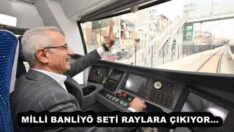 MİLLİ BANLİYÖ SETİ RAYLARA ÇIKIYOR…