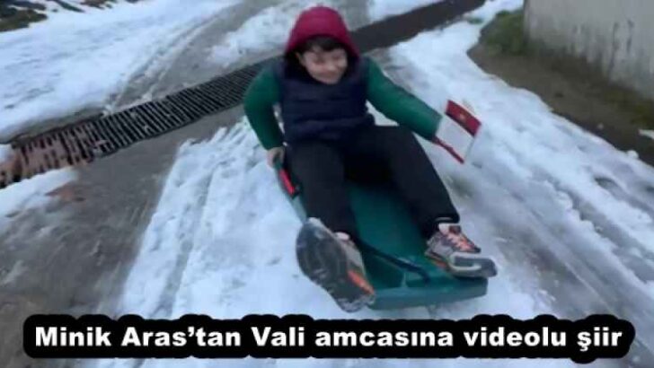 Minik Aras’tan Vali amcasına videolu şiir