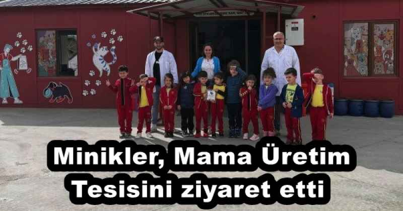 Minikler, Mama Üretim Tesisini ziyaret etti 