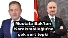 Mustafa Bak’tan, Karaismailoğlu’na çok sert tepki
