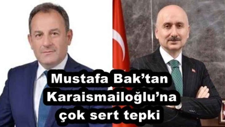 Mustafa Bak’tan, Karaismailoğlu’na çok sert tepki