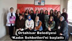Ortahisar Belediyesi ‘Kadın Sohbetleri’ni başlattı