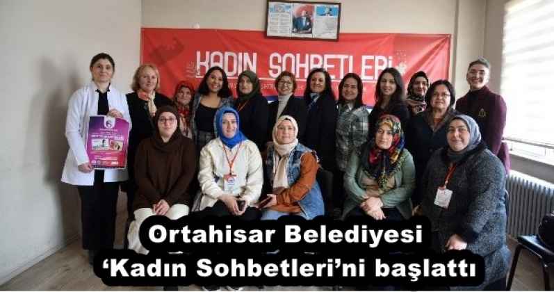Ortahisar Belediyesi ‘Kadın Sohbetleri’ni başlattı