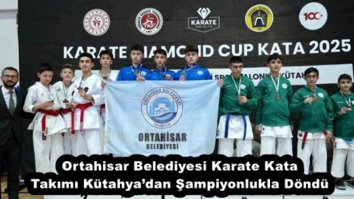 Ortahisar Belediyesi Karate Kata Takımı Kütahya’dan Şampiyonlukla Döndü