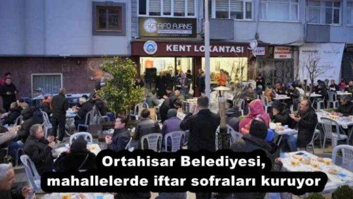 Ortahisar Belediyesi, mahallelerde iftar sofraları kuruyor