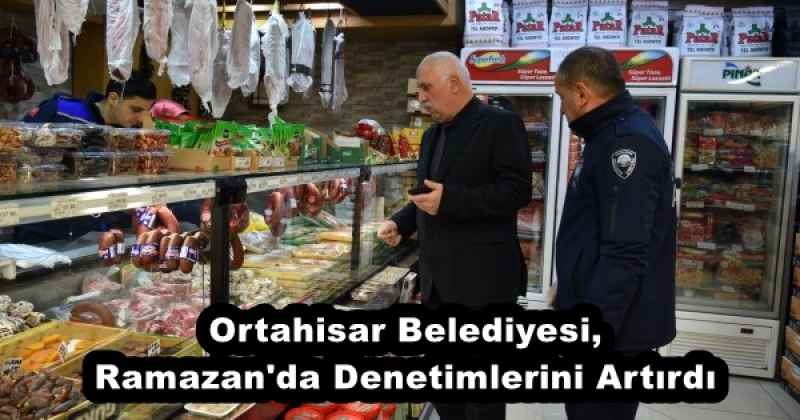 Ortahisar Belediyesi, Ramazan'da Denetimlerini Artırdı