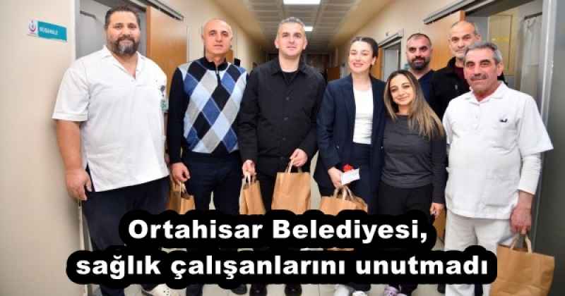 Ortahisar Belediyesi, sağlık çalışanlarını unutmadı