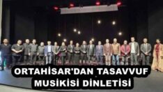 ORTAHİSAR’DAN TASAVVUF MUSİKİSİ DİNLETİSİ