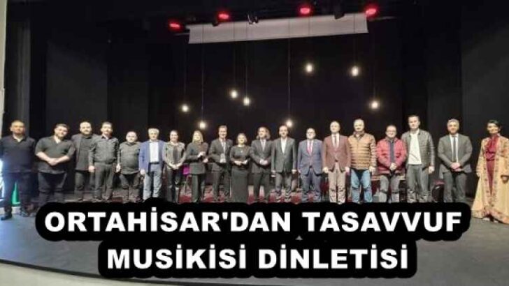 ORTAHİSAR’DAN TASAVVUF MUSİKİSİ DİNLETİSİ