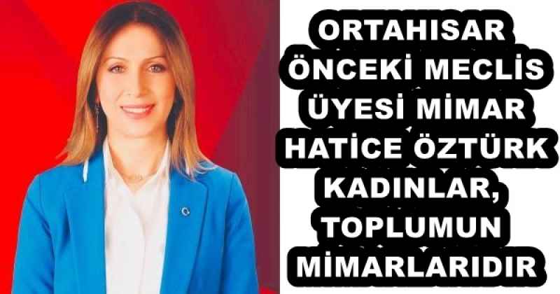 ortahisar_onceki_meclis_uyesi_mimar_hatice_ozturk_kadinlar_toplumun_mimarlaridir_h51984_bbed4 ORTAHISAR ÖNCEKİ MECLİS ÜYESİ MİMAR HATİCE ÖZTÜRK KADINLAR, TOPLUMUN MİMARLARIDIR