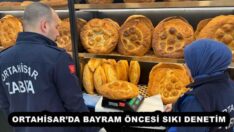 ORTAHİSAR’DA BAYRAM ÖNCESİ SIKI DENETİM