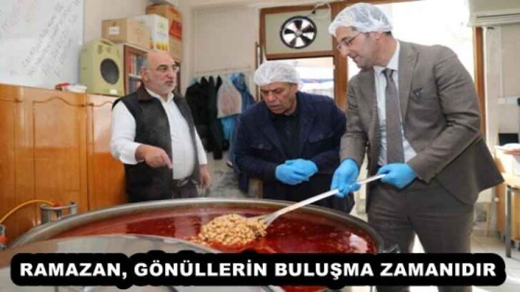 RAMAZAN, GÖNÜLLERİN BULUŞMA ZAMANIDIR