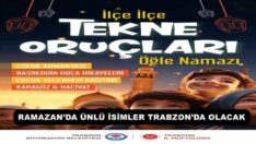 RAMAZAN’DA ÜNLÜ İSİMLER TRABZON’DA OLACAK