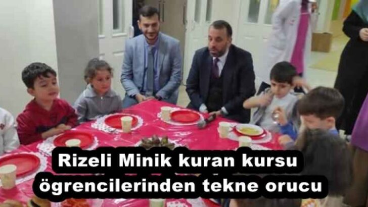 Rizeli Minik kuran kursu ögrencilerinden tekne orucu