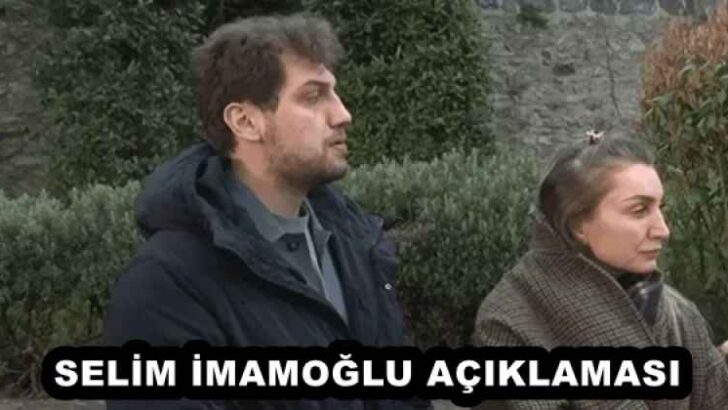 SELİM İMAMOĞLU AÇIKLAMASI