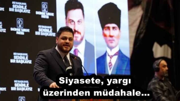 Siyasete, yargı üzerinden müdahale…