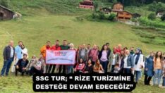 SSC TUR; “ RİZE TURİZMİNE DESTEĞE DEVAM EDECEĞİZ”