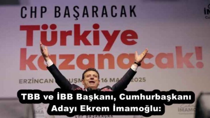 TBB ve İBB Başkanı, Cumhurbaşkanı Adayı Ekrem İmamoğlu: