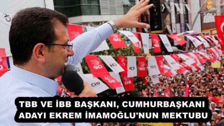 TBB VE İBB BAŞKANI, CUMHURBAŞKANI ADAYI EKREM İMAMOĞLU’NUN MEKTUBU