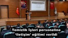 Temizlik İşleri personeline, ‘iletişim’ eğitimi verildi 