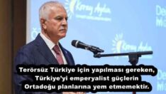 Terörsüz Türkiye için yapılması gereken, Türkiye’yi emperyalist güçlerin Ortadoğu planlarına yem etmemektir.