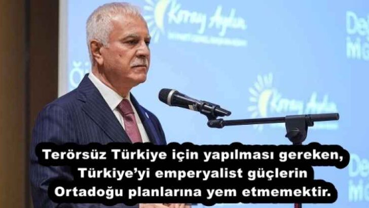 Terörsüz Türkiye için yapılması gereken, Türkiye’yi emperyalist güçlerin Ortadoğu planlarına yem etmemektir.