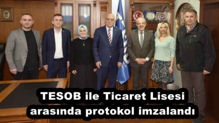 TESOB ile Ticaret Lisesi arasında protokol imzalandı
