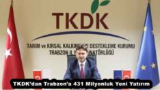 TKDK’dan Trabzon’a 431 Milyonluk Yeni Yatırım