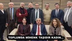 TOPLUMDA MİHENK TAŞIDIR KADIN…