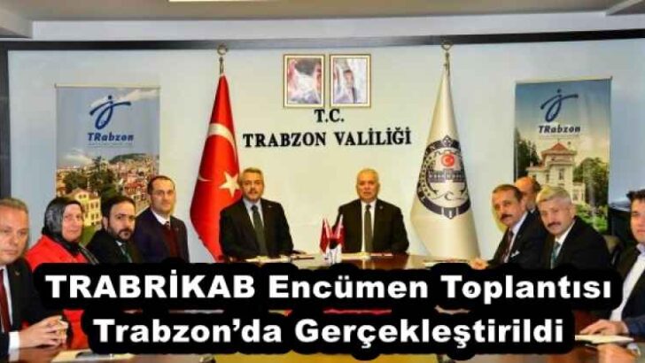 TRABRİKAB Encümen Toplantısı Trabzon’da Gerçekleştirildi