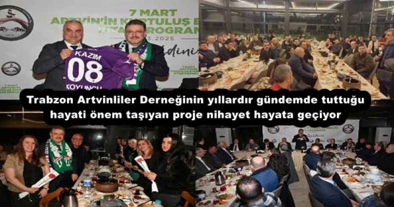 Trabzon Artvinliler Derneğinin yıllardır gündemde tuttuğu  hayati önem taşıyan proje nihayet hayata geçiyor 