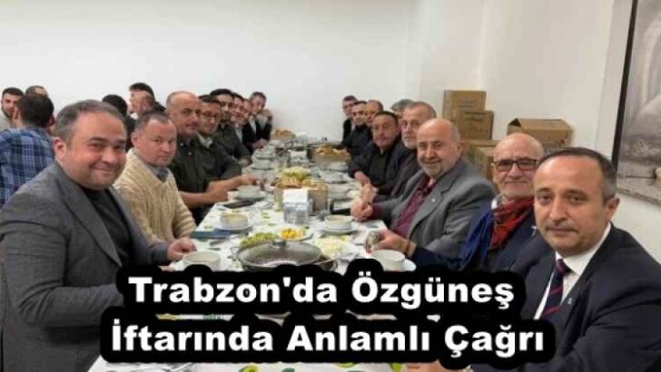 Trabzon’da Özgüneş İftarında Anlamlı Çağrı