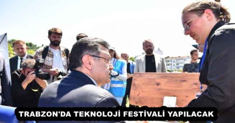 TRABZON'DA TEKNOLOJİ FESTİVALİ YAPILACAK