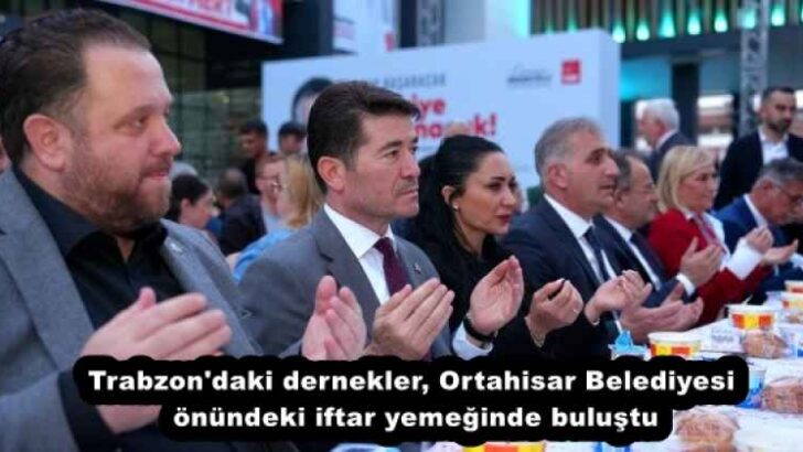 Trabzon’daki dernekler, Ortahisar Belediyesi önündeki iftar yemeğinde buluştu