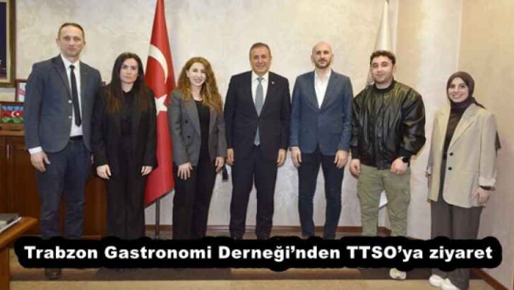 Trabzon Gastronomi Derneği’nden TTSO’ya ziyaret