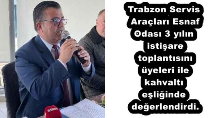 Trabzon Servis Araçları Esnaf Odası 3 yılın istişare toplantısını üyeleri ile kahvaltı eşliğinde değerlendirdi.